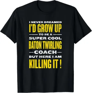Cool Baton Twirling Coach Funny Majorette Humor T-Shirt