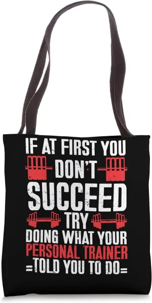 If At First You Don't Success, Do What Your Personal Trainer Tote Bag