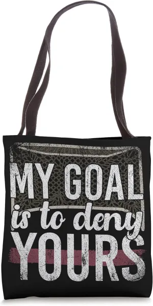 My Goal Is To Deny Yours Funny Hockey Goal Keeper Hockey Tote Bag