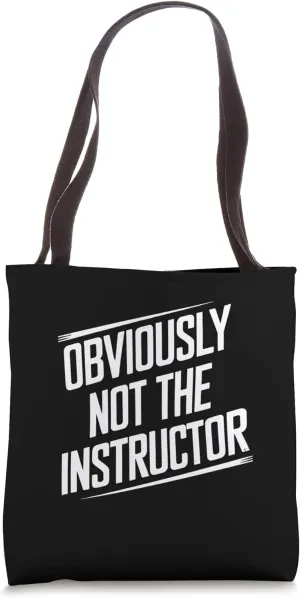 Obviously not the instructor Tote Bag