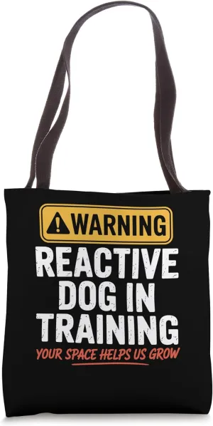 Reactive Dog In Training Nervous Dog Owners Tote Bag